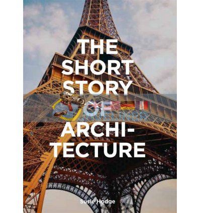 The Short Story of Architecture Susie Hodge 9781786273703