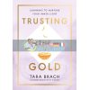 Trusting the Gold Tara Brach 9781846046995