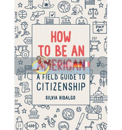 How to Be an American Silvia Hidalgo 9781419730757