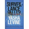 Surveillance Valley: The Secret Military History of the Internet Yasha Levine 9781785785719