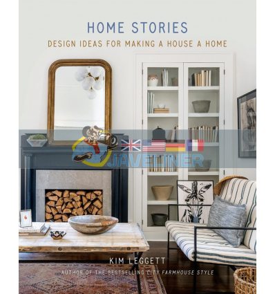 Home Stories: Design Ideas for Making a House a Home Kim Leggett 9781419747380
