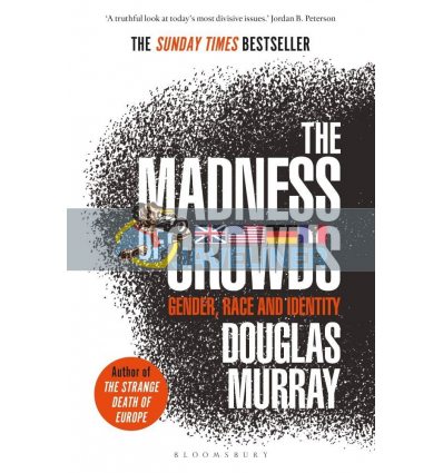 The Madness of Crowds Douglas Murray 9781472979575