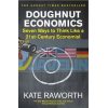 Doughnut Economics: Seven Ways to Think Like a 21st-Century Economist Kate Raworth 9781847941398