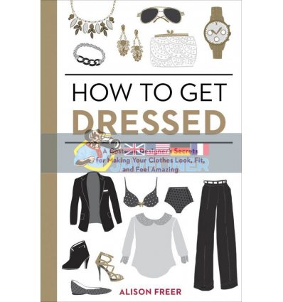 How to Get Dressed Alison Freer 9781607747062