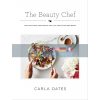 The Beauty Chef: Delicious Food for Radiant Skin, Gut Health and Wellbeing Carla Oates 9781743793046