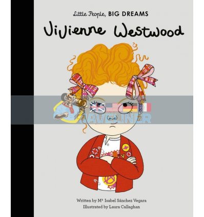 Little People, Big Dreams: Vivienne Westwood Laura Callaghan Frances Lincoln Children's Books 9781786037565