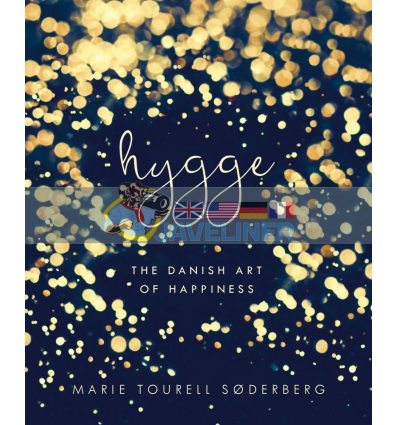 Hygge. The Danish Art of Happiness Marie Tourell Soderberg 9780718185336