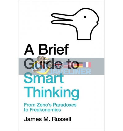 A Brief Guide to Smart Thinking James M. Russell 9781472143686