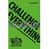 Challenge Everything: An Extinction Rebellion Youth Guide to Saving the Planet Blue Sandford 9781843654643