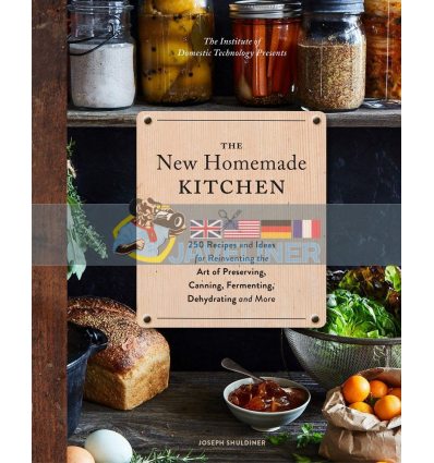 The New Homemade Kitchen Joseph Shuldiner 9781452161198