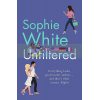 Unfiltered (Book 2) Sophie White 9781529343434