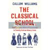 The Classical School: The Turbulent Birth of Economics in Twenty Extraordinary Lives Callum Williams 9781788161824