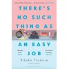 There's No Such Thing as an Easy Job Kikuko Tsumura 9781526622259
