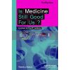 Is Medicine Still Good for Us? Julian Sheather 9780500294581
