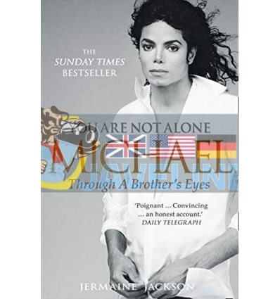 You Are Not Alone: Michael, Through a Brother's Eyes Jermaine Jackson 9780007435685