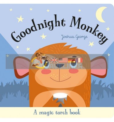 Goodnight Monkey (A Magic Torch Book) Joshua George Imagine That 9781789584387