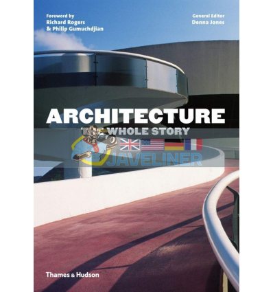 Architecture: The Whole Story Denna Jones 9780500291481