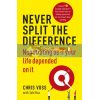 Never Split the Difference: Negotiating as if Your Life Depended on It Chris Voss 9781847941497