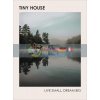 Tiny House: Live Small, Dream Big Brent Heavener 9781785039355