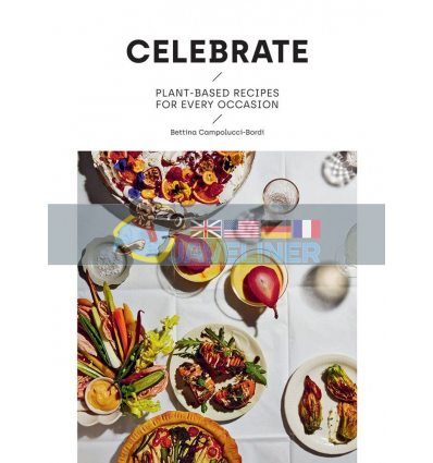 Celebrate: Plant Based Recipes for Every Occasion Bettina Campolucci Bordi 9781784883867
