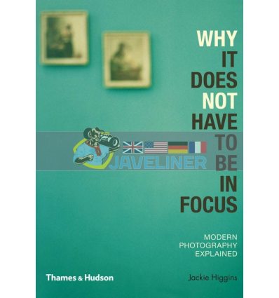 Why It Does Not Have To Be In Focus Jackie Higgins 9780500290958