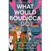 What Would Boudicca Do? Everyday Problems Solved by History's Most Remarkable Women Beth Coates 9780571340491