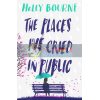 The Places I've Cried in Public Holly Bourne 9781474949521