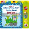 Baby's Very First Noisy Book: Trains Fiona Watt Usborne 9781409581550
