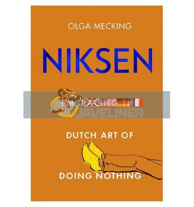 Niksen: Embracing The Dutch Art of Doing Nothing Olga Mecking 9780349425832