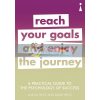 A Practical Guide to the Psychology of Success: Reach Your Goals and Enjoy the Journey Alison Price 9781785783890