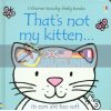 That's Not My Kitten... Fiona Watt Usborne 9780746071489