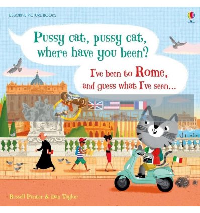 Pussy Cat, Pussy Cat, Where Have You Been? I've Been to Rome and Guess What I've Seen.... Dan Taylor Usborne 9781474916141