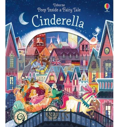 Peep inside a Fairy Tale: Cinderella Anna Milbourne Usborne 9781409599111