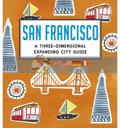 San Francisco: A Three-Dimensional Expanding City Guide Charlotte Trounce Walker Books 9781406344493