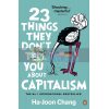 23 Things They Don't Tell You About Capitalism Ha-Joon Chang 9780141047973