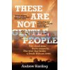 These are not Gentle People Andrew Harding 9781529405606