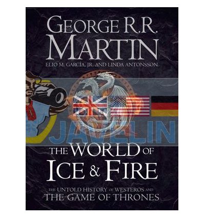 The World of Ice and Fire: The Untold History of Westeros and the Game of Thrones George Martin 9780007580910