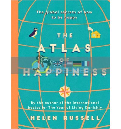 The Atlas of Happiness: The Global Secrets of How to Be Happy Helen Russell 9781473688230