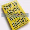 How to Argue With a Racist Adam Rutherford 9781474611251