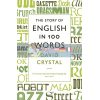 The Story of English in 100 Words David Crystal 9781846684289
