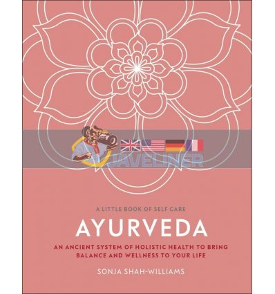A Little Book of Self Care: Ayurveda Sonja Shah-Williams 9780241443651