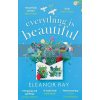 Everything is Beautiful Eleanor Ray 9780349427416