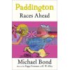 Paddington Races Ahead Michael Bond 9780007458851