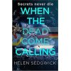 When the Dead Come Calling Helen Sedgwick 9781786079374
