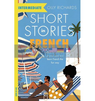 Short Stories in French for Intermediate Learners Olly Richards 9781529361506