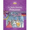 The Twelve Dancing Princesses Audio Pack Jacob Grimm and Wilhelm Grimm Oxford University Press 9780194014397