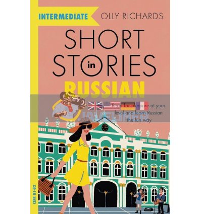 Short Stories in Russian for Intermediate Learners Olly Richards 9781529361759