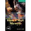 How I Met Myself with Downloadable Audio David A. Hill 9780521750189