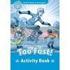Too Fast Activity Book Paul Shipton Oxford University Press 9780194722476