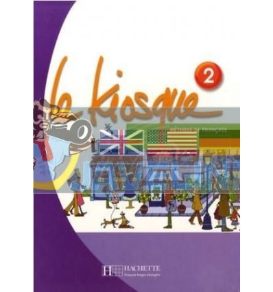 Le Kiosque 2 MEthode de Francais — Livre de l'Eleve 9782011555342